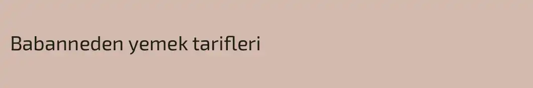 Babanneden yemek tarifleri